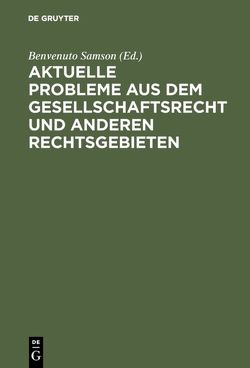 Aktuelle Probleme aus dem Gesellschaftsrecht und anderen Rechtsgebieten von Samson,  Benvenuto