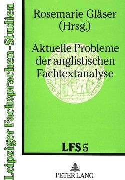 Aktuelle Probleme der anglistischen Fachtextanalyse von Gläser,  Rosemarie