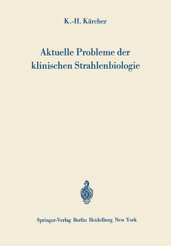 Aktuelle Probleme der klinischen Strahlenbiologie von Kärcher,  Karl-H.