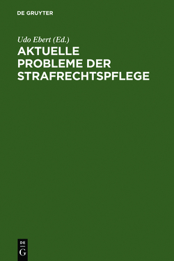 Aktuelle Probleme der Strafrechtspflege von Ebert,  Udo