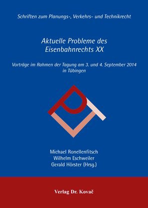 Aktuelle Probleme des Eisenbahnrechts XX von Eschweiler,  Wilhelm, Hörster,  Gerald, Ronellenfitsch,  Michael