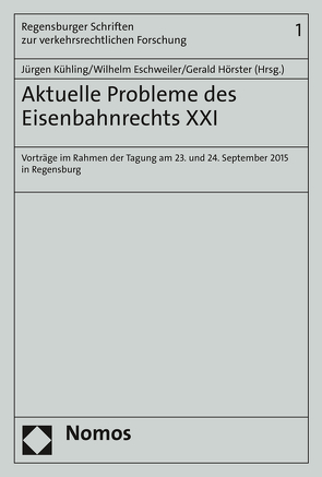 Aktuelle Probleme des Eisenbahnrechts XXI von Eschweiler,  Wilhelm, Hörster,  Gerald, Kühling,  Jürgen