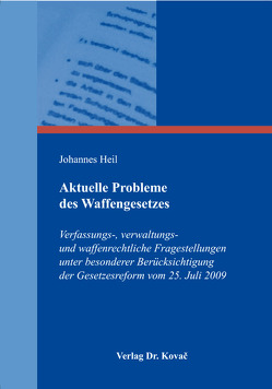 Aktuelle Probleme des Waffengesetzes von Heil,  Johannes