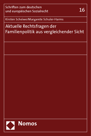 Aktuelle Rechtsfragen der Familienpolitik aus vergleichender Sicht von Scheiwe,  Kirsten, Schuler-Harms,  Margarete