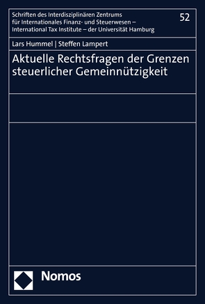 Aktuelle Rechtsfragen der Grenzen steuerlicher Gemeinnützigkeit von Hummel,  Lars, Lampert,  Steffen