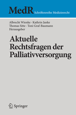 Aktuelle Rechtsfragen der Palliativversorgung von Graf-Baumann,  Toni, Janke,  Kathrin, Sitte,  Thomas, Wienke,  Albrecht