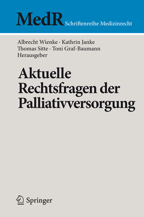 Aktuelle Rechtsfragen der Palliativversorgung von Graf-Baumann,  Toni, Janke,  Kathrin, Sitte,  Thomas, Wienke,  Albrecht