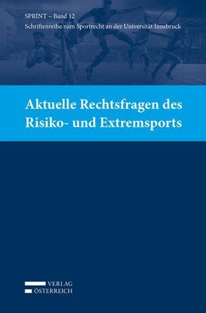 Aktuelle Rechtsfragen des Risiko- und Extremsports von Büchele,  Manfred, Ganner,  Michael, Khakzadeh-Leiler,  Lamiss, Mayr,  Peter G., Reissner,  Gert-Peter, Schopper,  Alexander