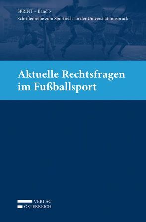 Aktuelle Rechtsfragen im Fußballsport von Büchele,  Manfred, Ganner,  Michael, Khakzadeh-Leiler,  Lamiss, Mayr,  Peter G., Reissner,  Gert-Peter, Schopper,  Alexander