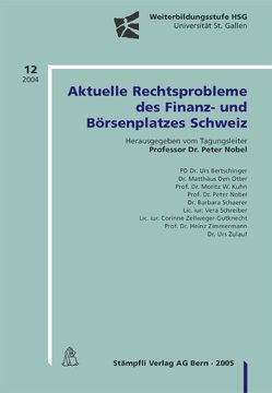 Aktuelle Rechtsprobleme des Finanz- und Börsenplatzes Schweiz von Bertschinger,  Urs, DenOtter,  Matthäus, Kuhn,  Moritz W, Nobel,  Peter, Schaerer,  Barbara, Schreiber,  Vera, Zellweger-Guknecht,  Corinne, Zimmermann,  Heinz, Zulauf,  Urs