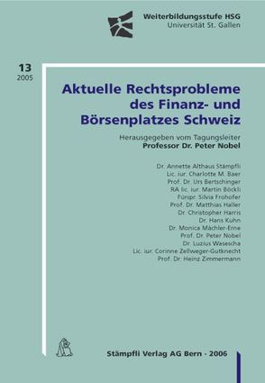 Aktuelle Rechtsprobleme des Finanz- und Börsenplatzes Schweiz von Althaus Stämpfli,  Annette, Baer,  Charlotte M, Bertschinger,  Urs, Böckli,  Martin, Frohofer,  Silvia, Haller,  Matthias, Harris,  Christoph, Kuhn,  Hans, Mächler-Erne,  Monica, Nobel,  Peter, Wasescha,  Luzius, Zellweger-Gutknecht,  Corinne, Zimmermann,  Heinz