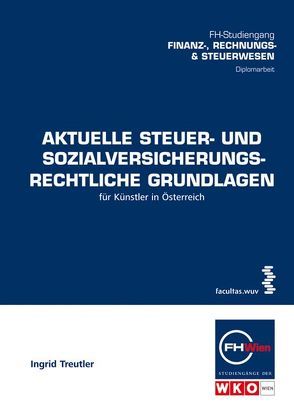 Aktuelle steuer- und sozialversicherungsrechtliche Grundlagen für Künstler in Österreich von Treutler,  Ingrid