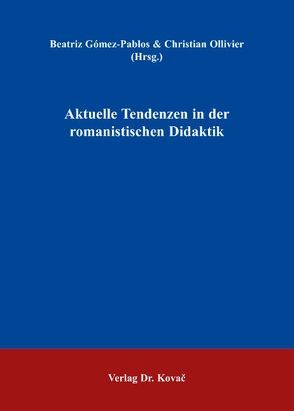 Aktuelle Tendenzen in der romanistischen Didaktik von Gómez-Pablos,  Beatriz, Ollivier,  Christian