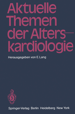 Aktuelle Themen der Alterskardiologie von Durst,  O.-E., Estler,  C.-J., Franke,  H., Golling,  F.-R, Hombach,  Vinzenz, Hubmann,  M., Lang,  E., Leutschaft,  R., Lohmann,  F., Michel,  D., Weiss,  W.