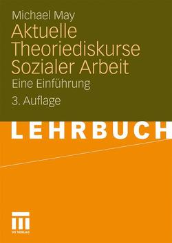 Aktuelle Theoriediskurse Sozialer Arbeit von May,  Michael