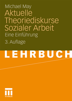 Aktuelle Theoriediskurse Sozialer Arbeit von May,  Michael