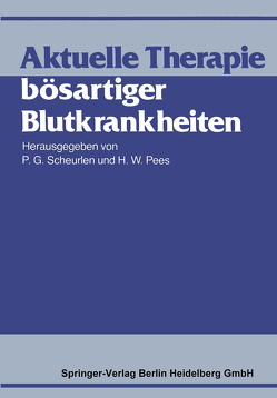 Aktuelle Therapie bösartiger Blutkrankheiten von Pees,  H. W., Scheurlen,  P. G.