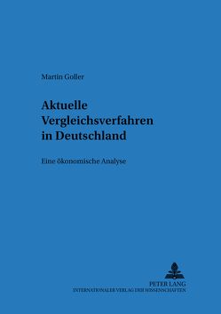 Aktuelle Vergleichsverfahren in Deutschland von Goller,  Martin