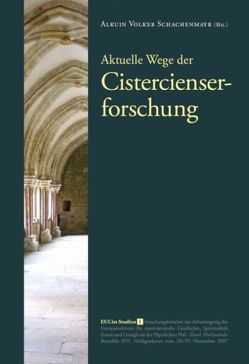 Aktuelle Wege der Cistercienserforschung von Eberl,  Immo, Ernst,  Michael, Knapp,  Ulrich, Maurer,  Pius M, Oberste,  Jörg, Rüffer,  Jens, Sasama,  Frank, Schachenmayr,  Alkuin V, Wallner,  Karl J