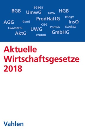 Aktuelle Wirtschaftsgesetze 2018 von Döring,  Ulrich, Führich,  Ernst, Klunzinger,  Eugen, Oehlrich,  Marcus, Richter,  Thorsten