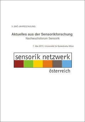 Aktuelles aus der Sensorikforschung von Sensorik Netzwerk Österreich (SNÖ) Universität für Bodenkultur Wien c/o Department für Lebensmittelwissenschaften und -technologie