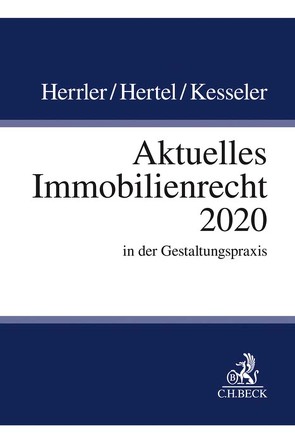 Aktuelles Immobilienrecht 2020 von Eickelberg,  Jan, Heinze,  Christian, Herrler,  Sebastian, Hertel,  Christian, Hügel,  Stefan, Kesseler,  Christian, Thelen,  Martin, Weber,  Johannes