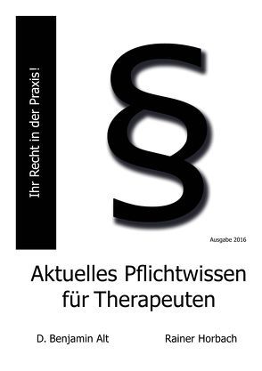 Aktuelles Pflichtwissen für Therapeuten von Alt,  D. Benjamin, Horbach,  Rainer