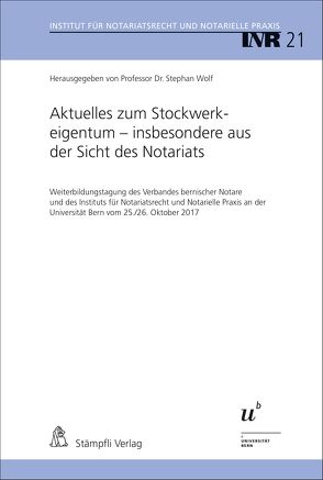 Aktuelles zum Stockwerkeigentum – insbesondere aus der Sicht des Notariats von Bräm,  Beat, Kernen,  Alexander, Krauskopf,  Frédéric, Märki,  Raphael, Wermelinger,  Amédéo, Wolf,  Stephan