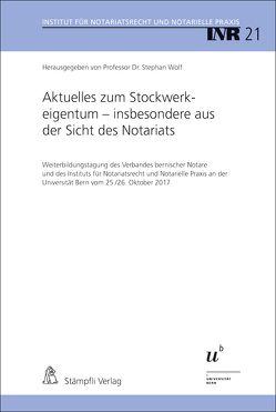 Aktuelles zum Stockwerkeigentum – insbesondere aus der Sicht des Notariats von Bräm,  Beat, Kernen,  Alexander, Krauskopf,  Frédéric, Märki,  Raphael, Wermelinger,  Amédéo, Wolf,  Stephan