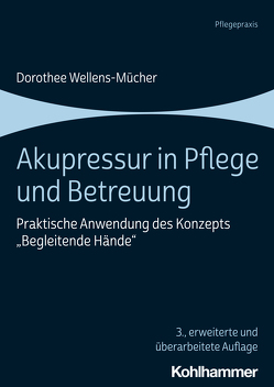 Akupressur in Pflege und Betreuung von Wellens-Mücher,  Dorothee