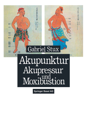 Akupunktur, Akupressur und Moxibustion von Stux,  G.