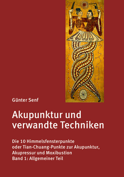 Akupunktur und verwandte Techniken. Die 10 Himmelsfensterpunkte oder Tian-Chuang-Punkte zur Akupunktur, Akupressur und Moxibustion von Dr. Senf,  Günter