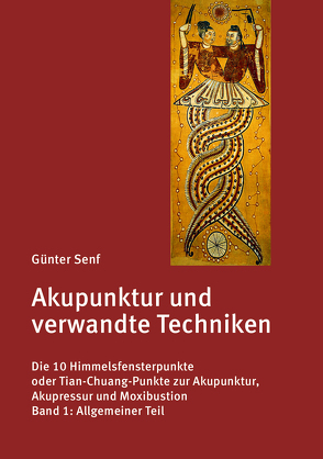 Akupunktur und verwandte Techniken. Die 10 Himmelsfensterpunkte oder Tian-Chuang-Punkte zur Akupunktur, Akupressur und Moxibustion von Dr. Senf,  Günter