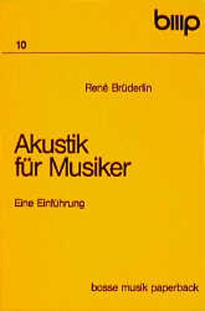 Akustik für Musiker. Eine Einführung / Akustik für Musiker. Eine Einführung von Brüderlin,  René