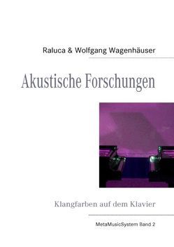 Akustische Forschungen von Wagenhäuser,  Raluca, Wagenhäuser,  Wolfgang