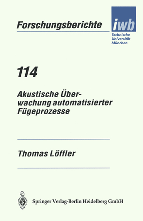 Akustische Überwachung automatisierter Fügeprozesse von Loeffler,  Thomas