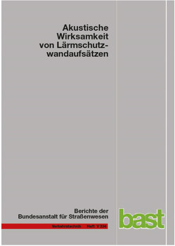 Akustische Wirksamkeit von Lärmschutzwandaufsätzen von Kluth,  Sebastian, Lindner,  Paul, Ruhnau,  Mirko, Schulze,  Christian