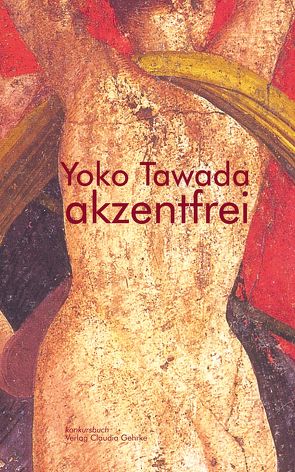akzentfrei. Literarische Essays von Tawada,  Yoko
