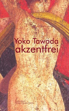 akzentfrei. Literarische Essays von Tawada,  Yoko