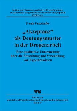 „Akzeptanz“ als Deutungsmuster in der Drogenarbeit von Unterkofler,  Ursula