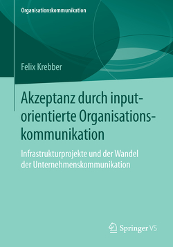 Akzeptanz durch inputorientierte Organisationskommunikation von Krebber,  Felix