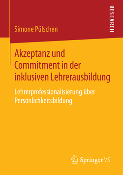 Akzeptanz und Commitment in der inklusiven Lehrerausbildung von Pülschen,  Simone