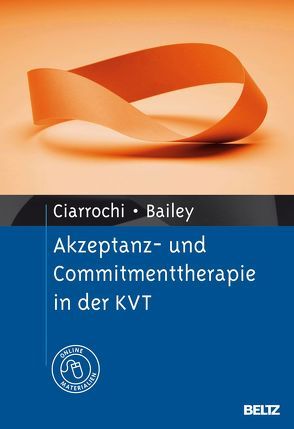 Akzeptanz- und Commitmenttherapie in der KVT von Bailey,  Ann, Ciarrochi,  Joseph V.