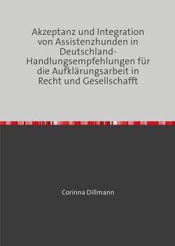 Akzeptanz und Integration von Assistenzhunden in Deutschland von Dillmann,  Corinna