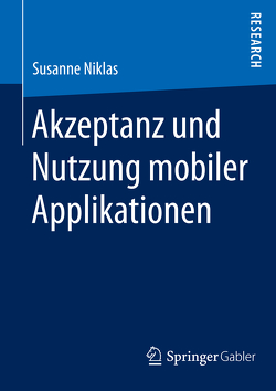 Akzeptanz und Nutzung mobiler Applikationen von Niklas,  Susanne