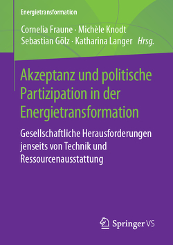 Akzeptanz und politische Partizipation in der Energietransformation von Fraune,  Cornelia, Gölz,  Sebastian, Knodt,  Michèle, Langer,  Katharina