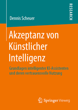 Akzeptanz von Künstlicher Intelligenz von Scheuer,  Dennis