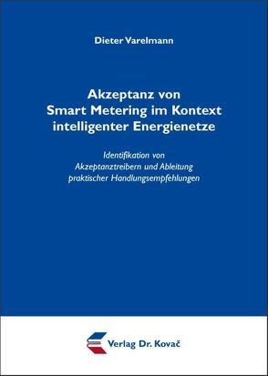 Akzeptanz von Smart Metering im Kontext intelligenter Energienetze von Varelmann,  Dieter