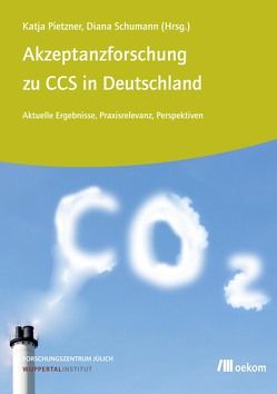 Akzeptanzforschung zu CCS in Deutschland von Pietzner,  Katja, Schumann,  Diana