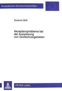 Akzeptanzprobleme bei der Ausweisung von Großschutzgebieten von Stoll-Kleemann,  Susanne